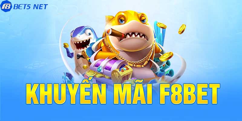 Khuyến mãi F8BET siêu hấp dẫn, cơ hội rinh thưởng cực khủng